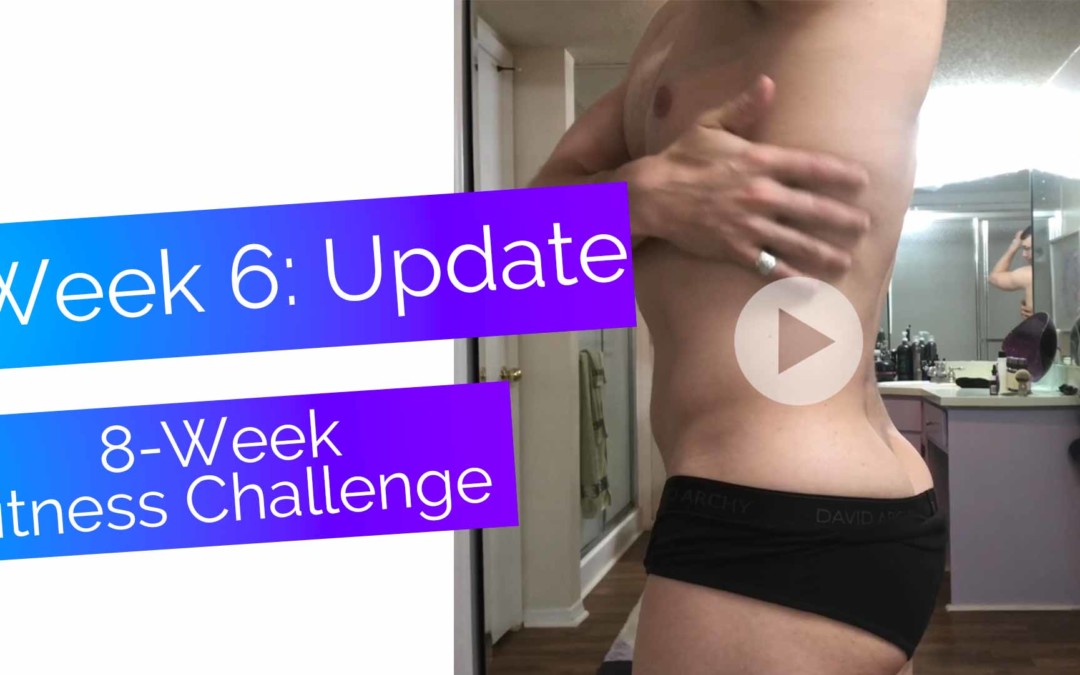 My 8-week Fitness Challenge: Week 6