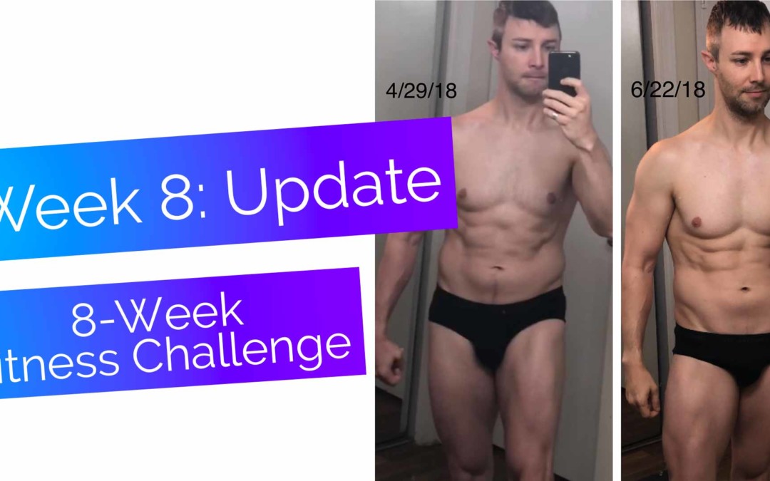 My 8-week Fitness Challenge: Week 8