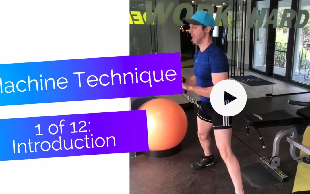 Machine Exercise Technique, 1 of 12: Introduction